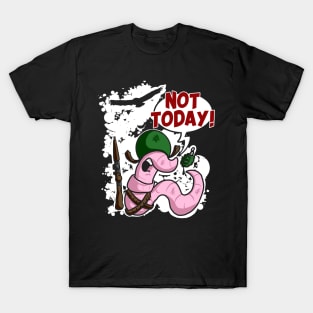 Not Today! Early Bird Worm T-Shirt